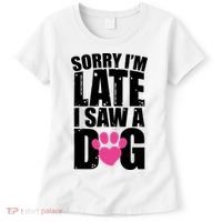 Sorry Im Late I Saw A Dog Gift Women's T-Shirt thumb 0