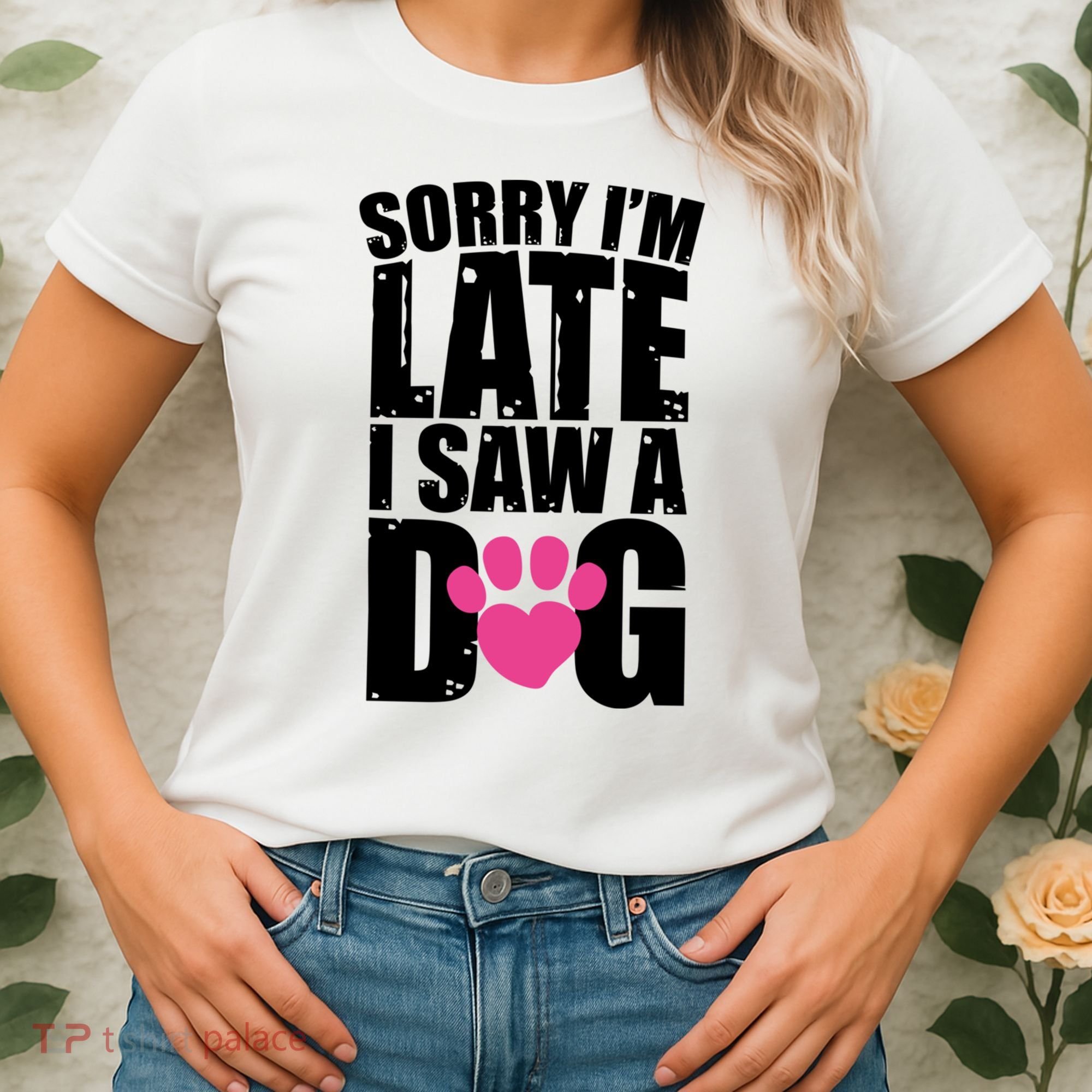 Sorry Im Late I Saw A Dog Gift Women's T-Shirt
