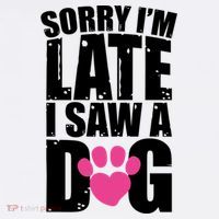 Sorry Im Late I Saw A Dog Gift Women's T-Shirt thumb 6