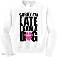 Sorry Im Late I Saw A Dog Gift Kids Sweatshirt thumb 0