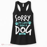 Sorry I'm Late I Saw A Dog Funny Pet Dog Breeder Funny Gift Women's Tank Top thumb 0