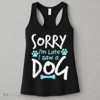 Sorry I'm Late I Saw A Dog Funny Pet Dog Breeder Funny Gift Women's Tank Top thumb 3