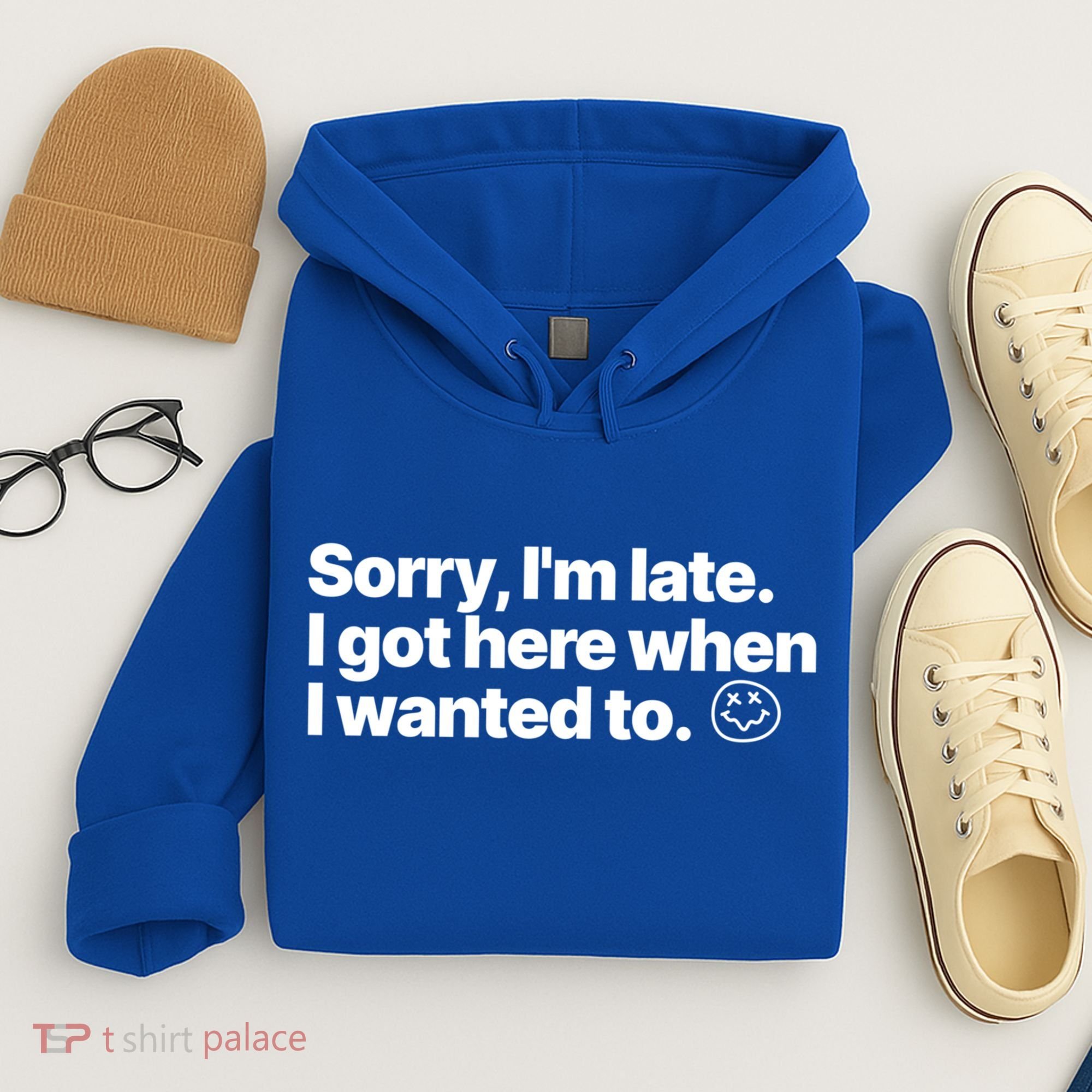 Sorry IM Late I Got Here When I Wanted To Funny Sarcastic Gift Hoodie