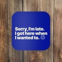 Sorry IM Late I Got Here When I Wanted To Funny Sarcastic Gift Coaster thumb 0