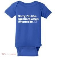 Sorry IM Late I Got Here When I Wanted To Funny Sarcastic Gift Baby Bodysuit thumb 0