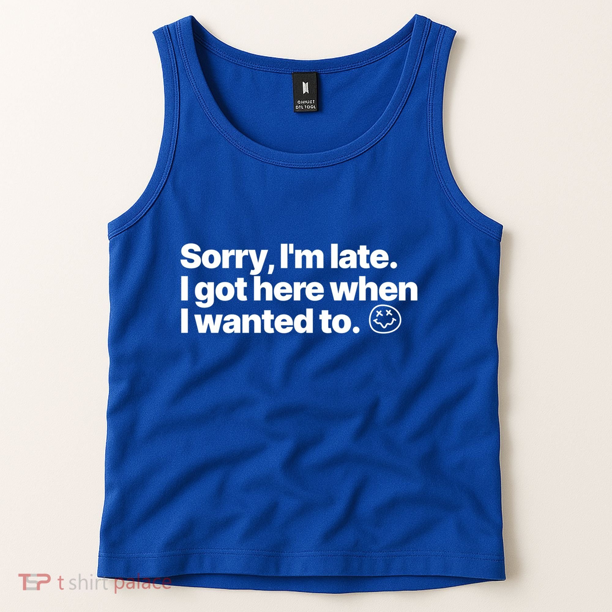 Sorry IM Late I Got Here When I Wanted To Funny Sarcastic Gift Tank Top
