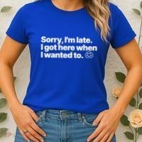 Sorry IM Late I Got Here When I Wanted To Funny Sarcastic Gift Women's T-Shirt thumb 2