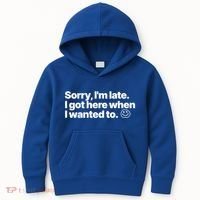 Sorry IM Late I Got Here When I Wanted To Funny Sarcastic Gift Kids Hoodie thumb 0