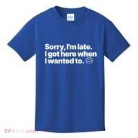 Sorry IM Late I Got Here When I Wanted To Funny Sarcastic Gift Kids T-Shirt thumb 0