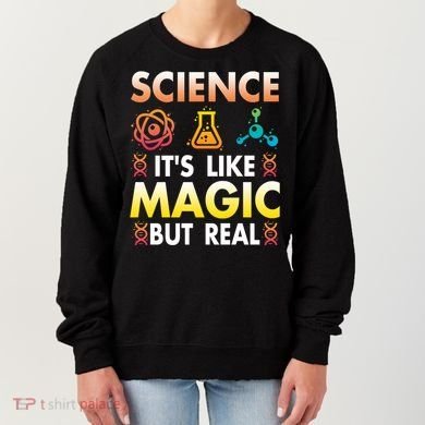 Science Is Like Magic But Real Positive Quote March For Science Women's Sweatshirt