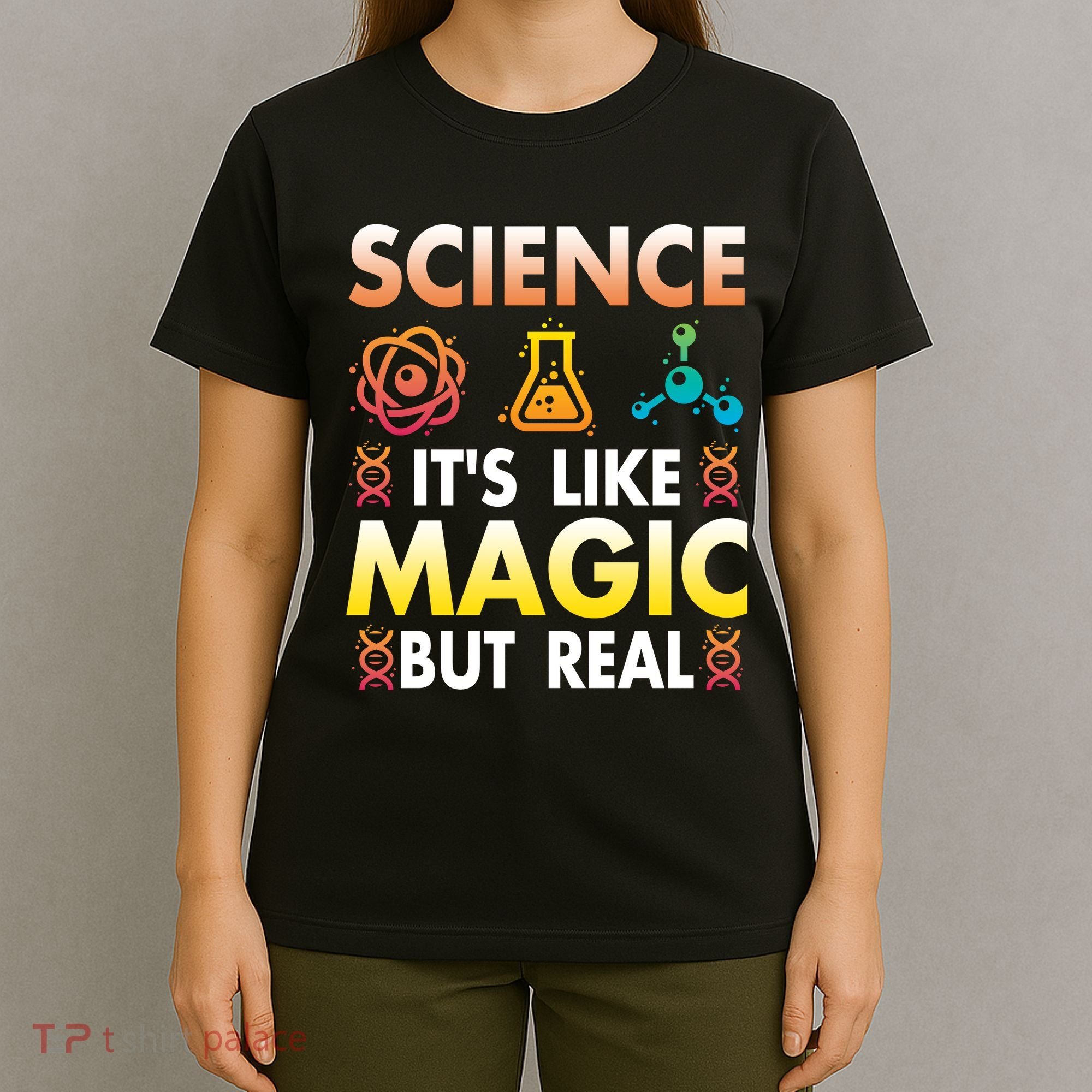 Science Is Like Magic But Real Positive Quote March For Science T-Shirt