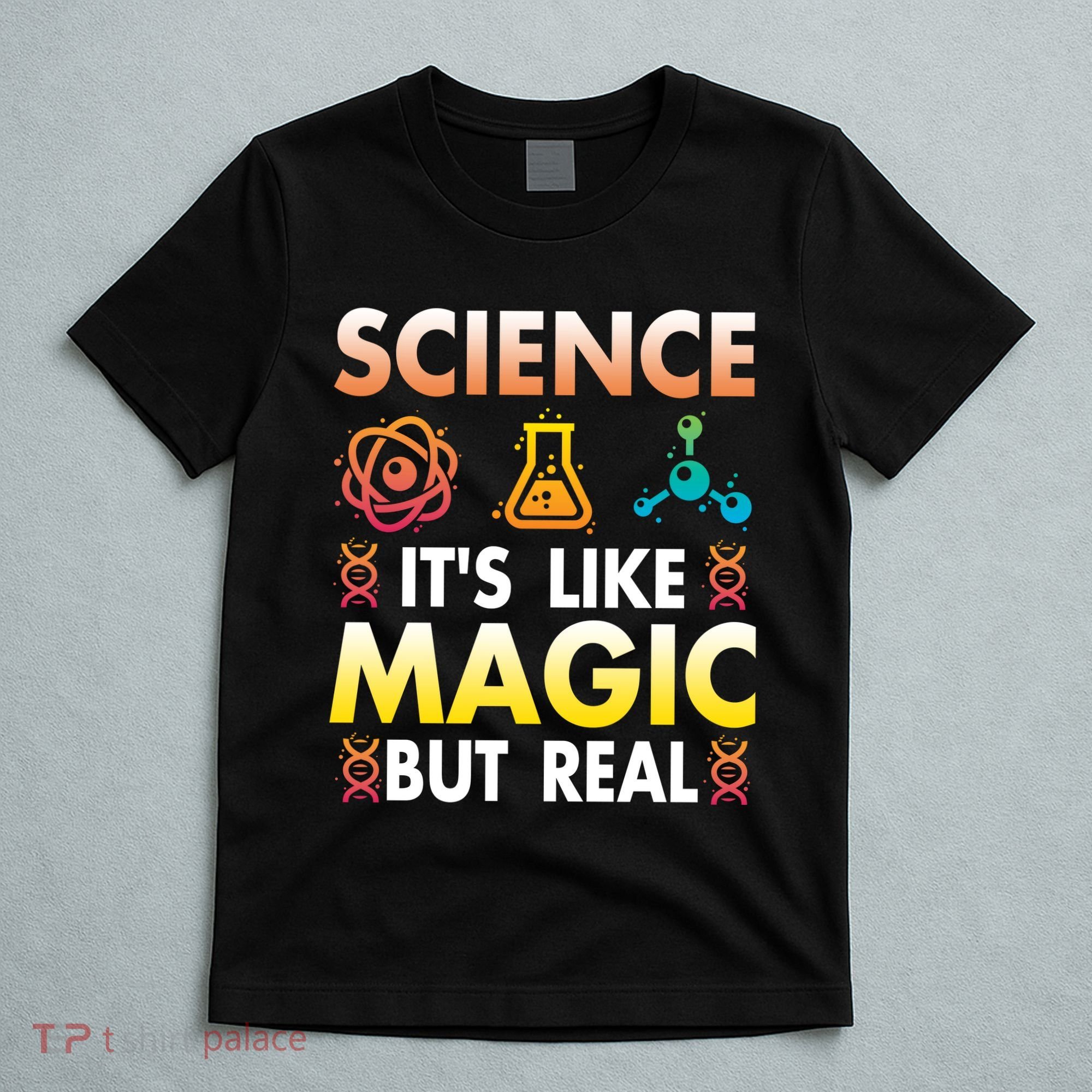 Science Is Like Magic But Real Positive Quote March For Science T-Shirt