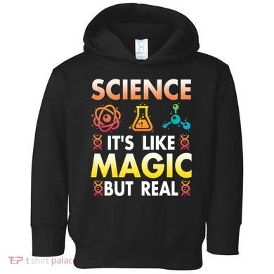 Science Is Like Magic But Real Positive Quote March For Science Toddler Hoodie