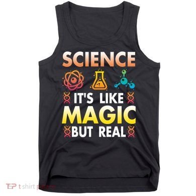 Science Is Like Magic But Real Positive Quote March For Science Tank Top