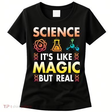 Science Is Like Magic But Real Positive Quote March For Science Women's T-Shirt