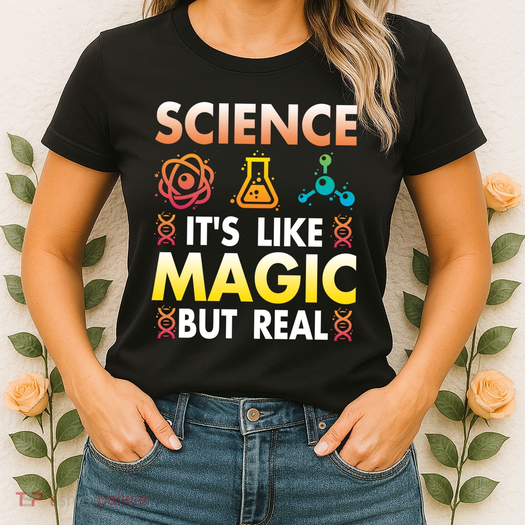 Science Is Like Magic But Real Positive Quote March For Science Women's T-Shirt