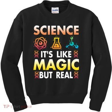 Science Is Like Magic But Real Positive Quote March For Science Kids Sweatshirt