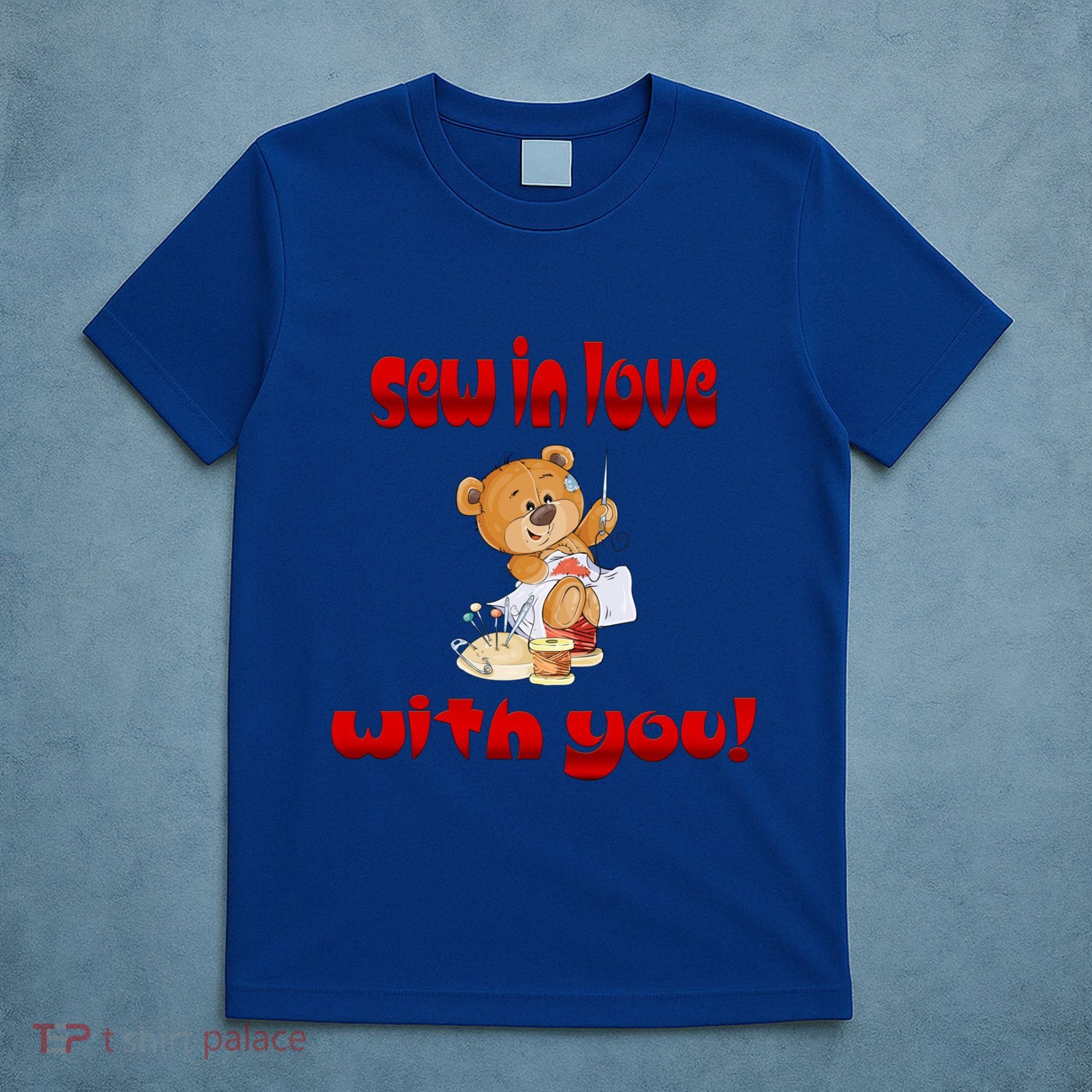 Sew In Love With You Teddy Bears Valentine's Day Gift Meaningful Gift T-Shirt