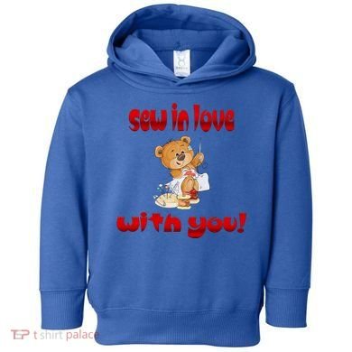 Sew In Love With You Teddy Bears Valentine's Day Gift Meaningful Gift Toddler Hoodie