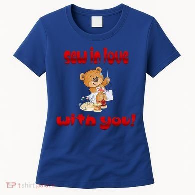 Sew In Love With You Teddy Bears Valentine's Day Gift Meaningful Gift Women's T-Shirt