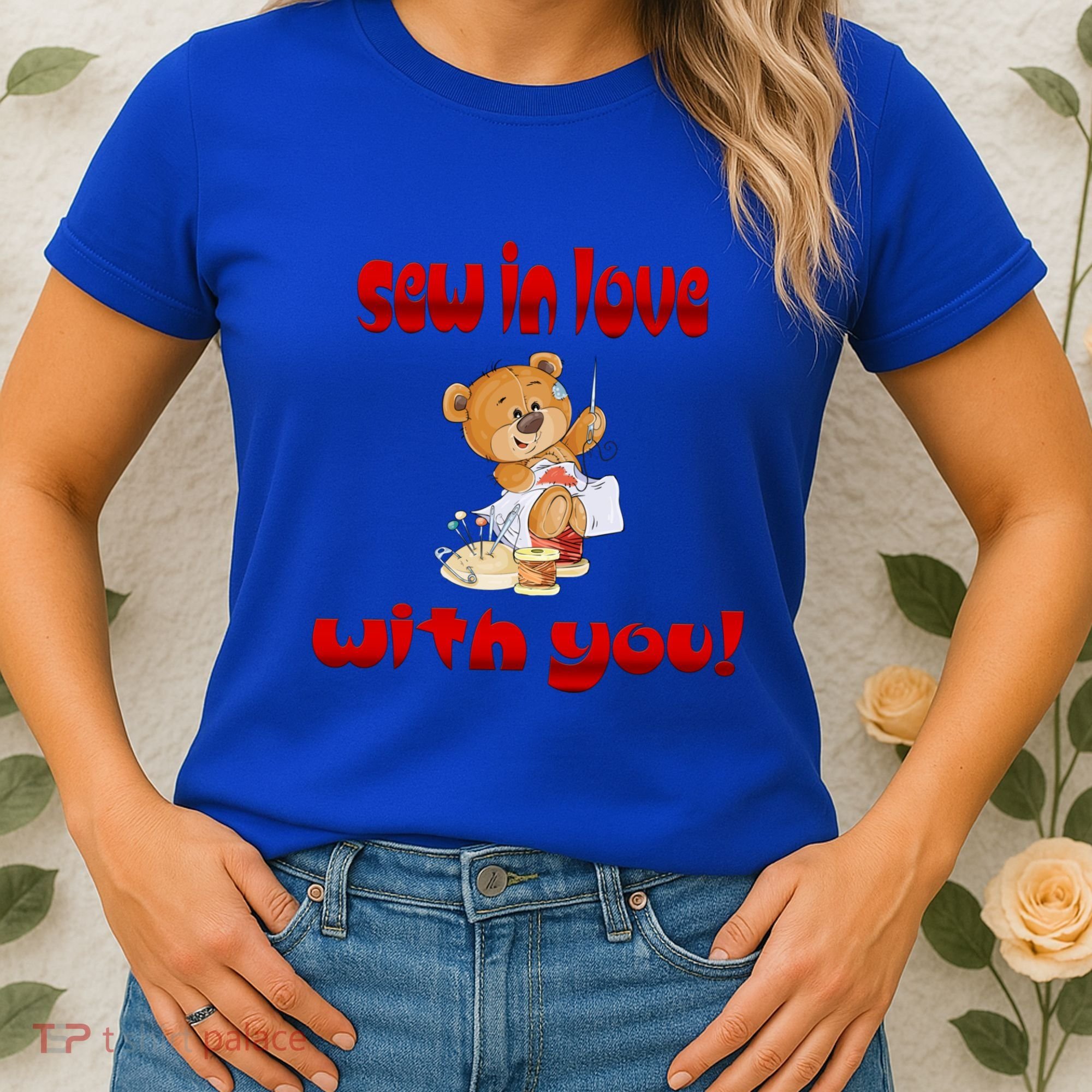Sew In Love With You Teddy Bears Valentine's Day Gift Meaningful Gift Women's T-Shirt