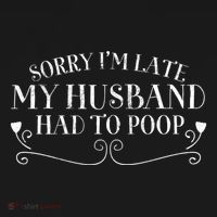 Sorry IM Late But My Husband Had To Poop Sarcastic Spouse Gift Women's Hoodie thumb 2