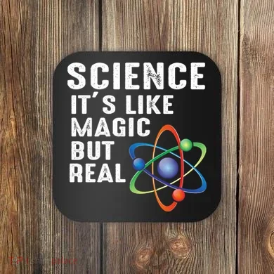Science Its Like Magic But Real Coaster