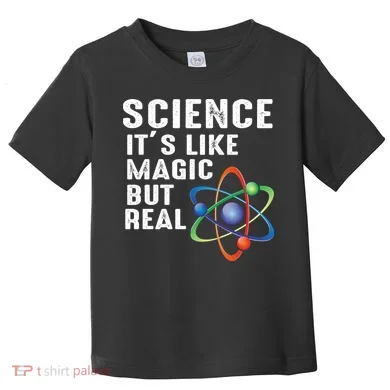 Science Its Like Magic But Real Toddler T-Shirt