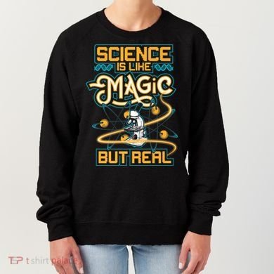 Science Is Like Magic But Real Funny Science Women's Sweatshirt