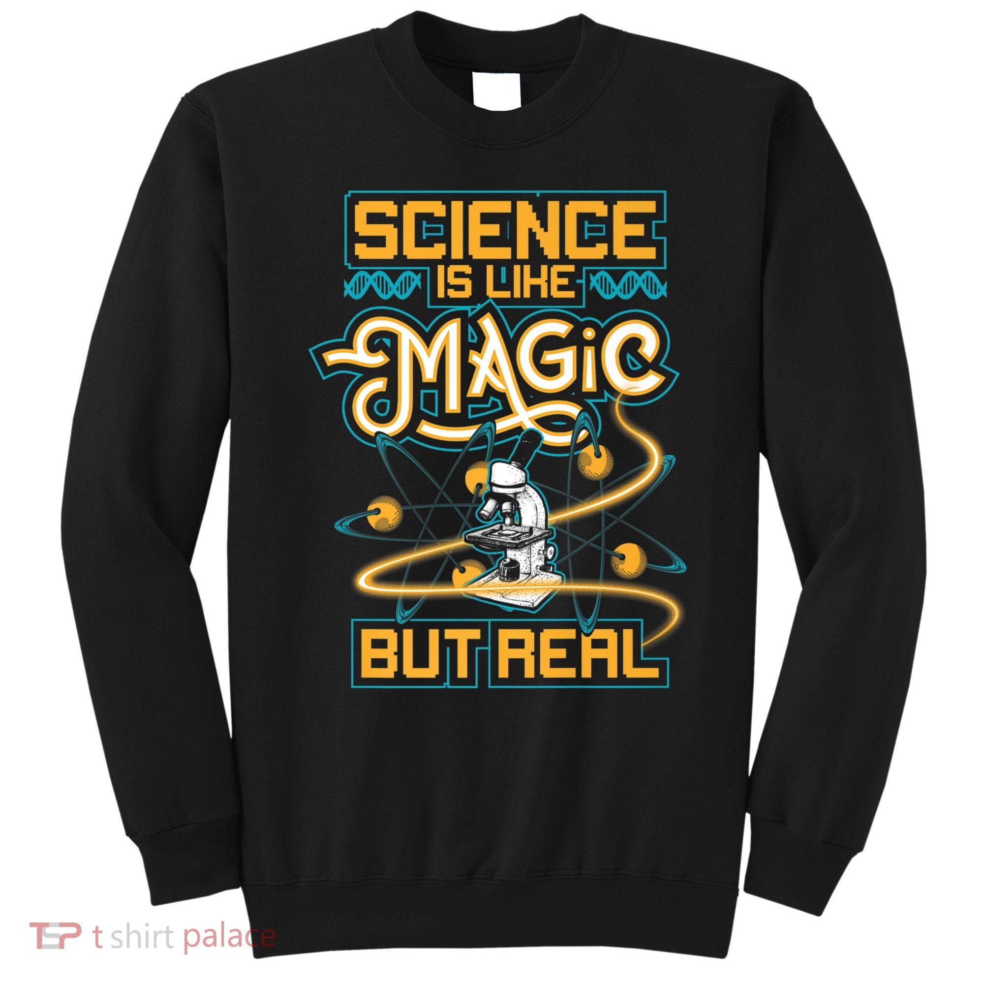 Science Is Like Magic But Real Funny Science Sweatshirt