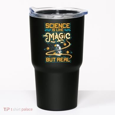 Science Is Like Magic But Real Funny Science Tumbler