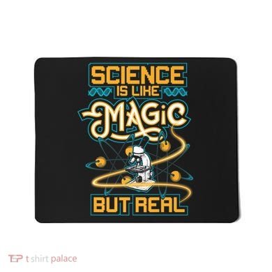 Science Is Like Magic But Real Funny Science Mousepad