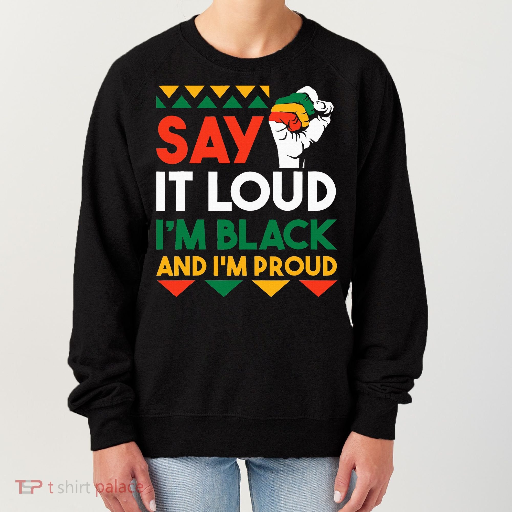 S.ay It L.oud I'm Black & I'm Proud Black History Month Women's Sweatshirt