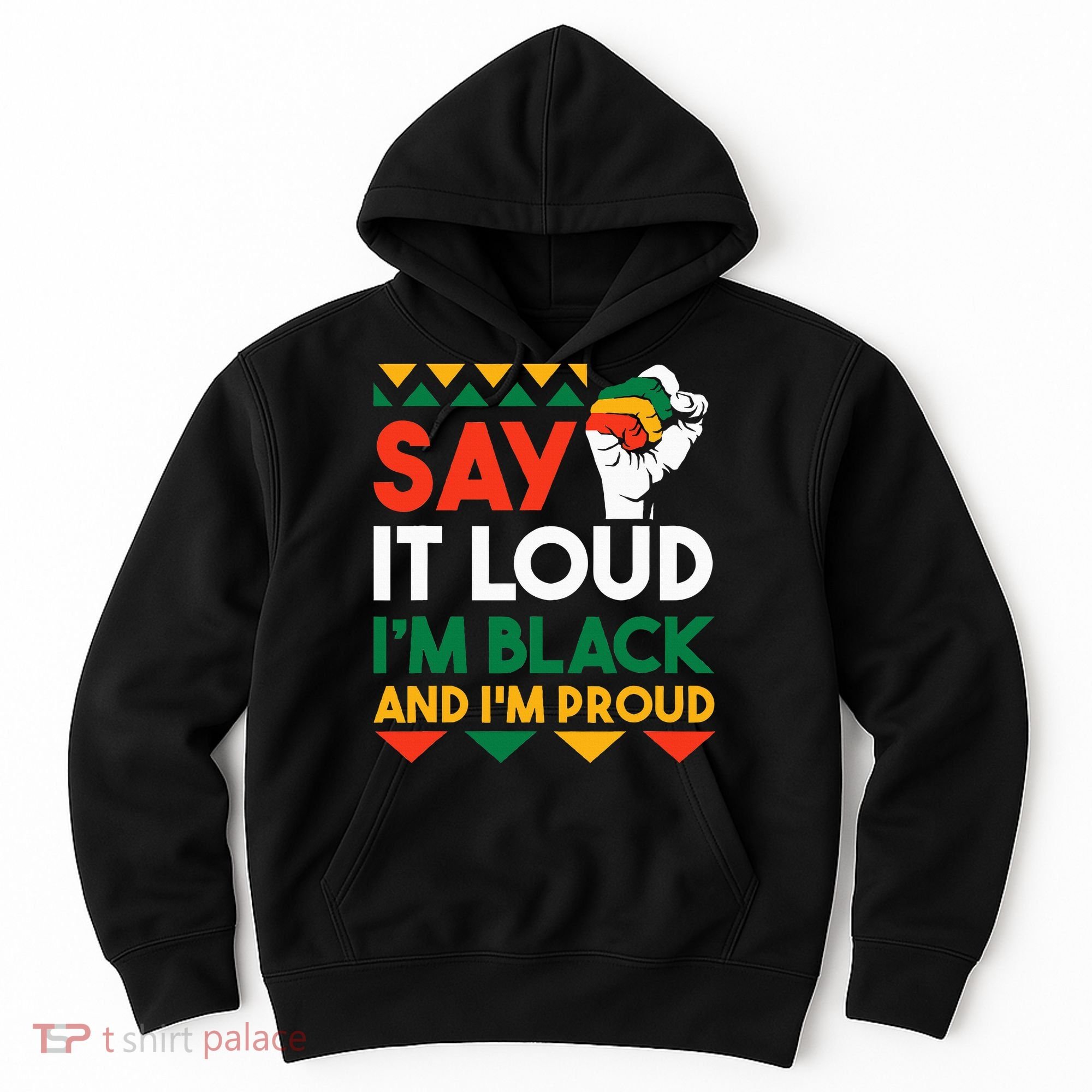 S.ay It L.oud I'm Black & I'm Proud Black History Month Hoodie