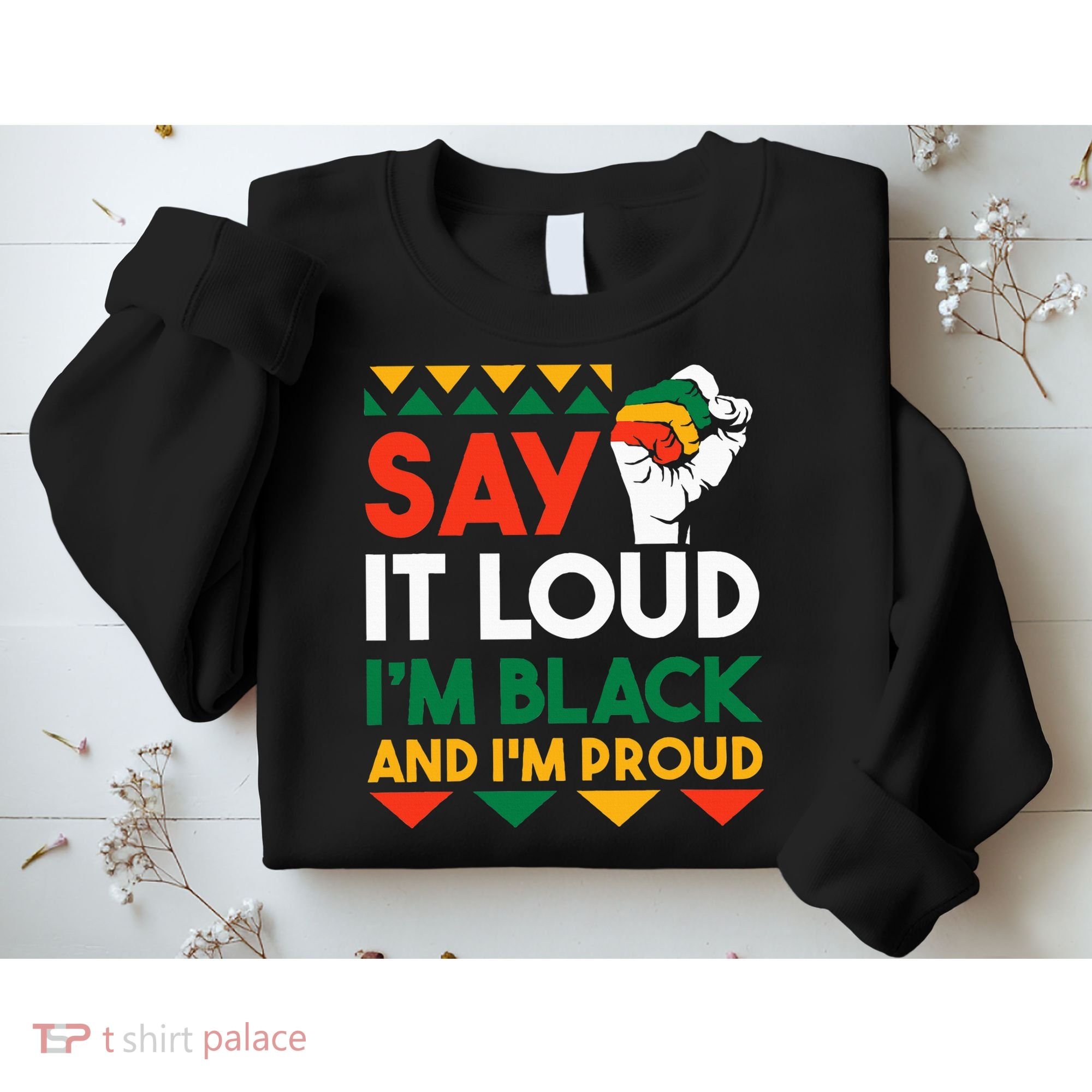 S.ay It L.oud I'm Black & I'm Proud Black History Month Sweatshirt