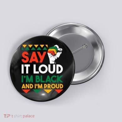 S.ay It L.oud I'm Black & I'm Proud Black History Month Button