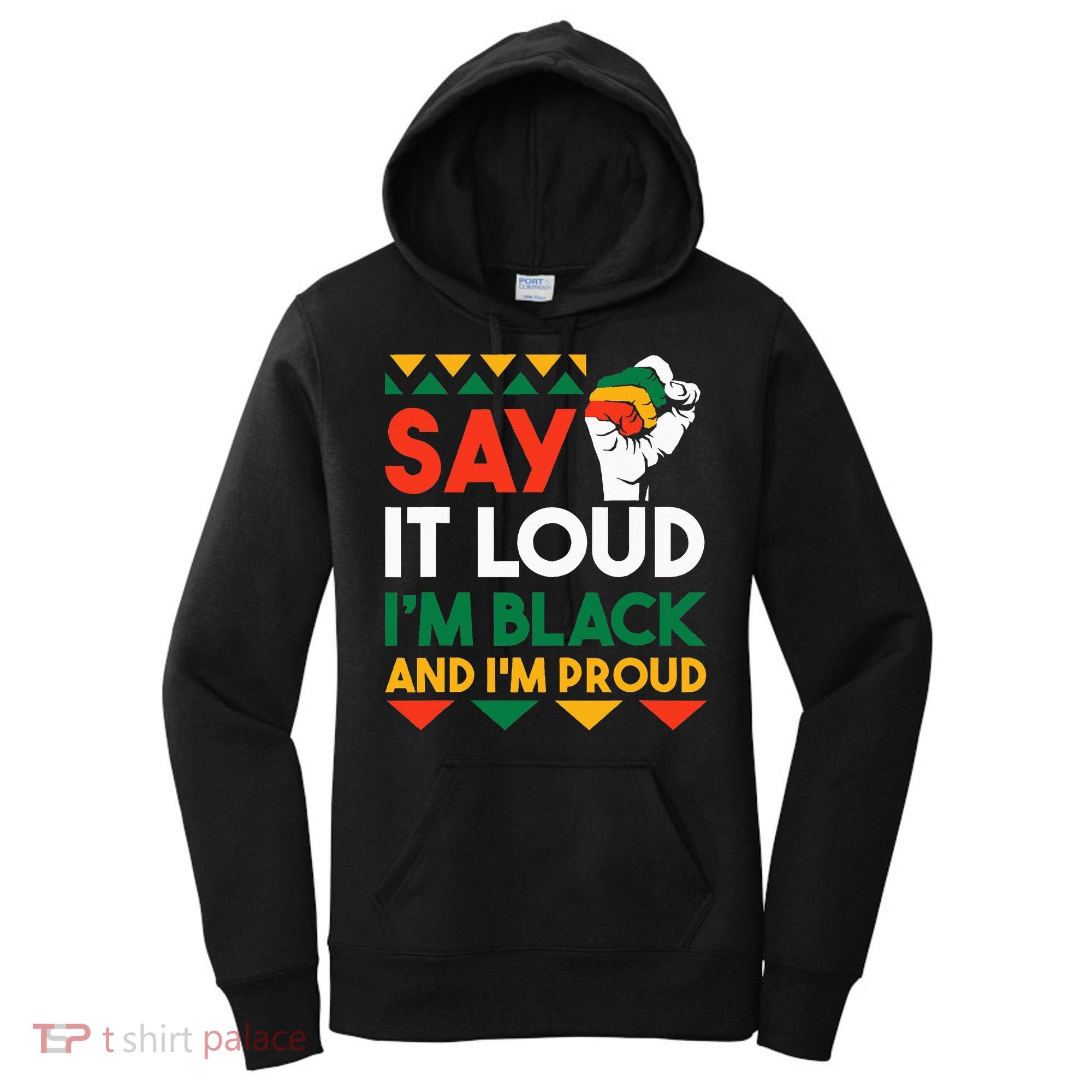 S.ay It L.oud I'm Black & I'm Proud Black History Month Women's Hoodie