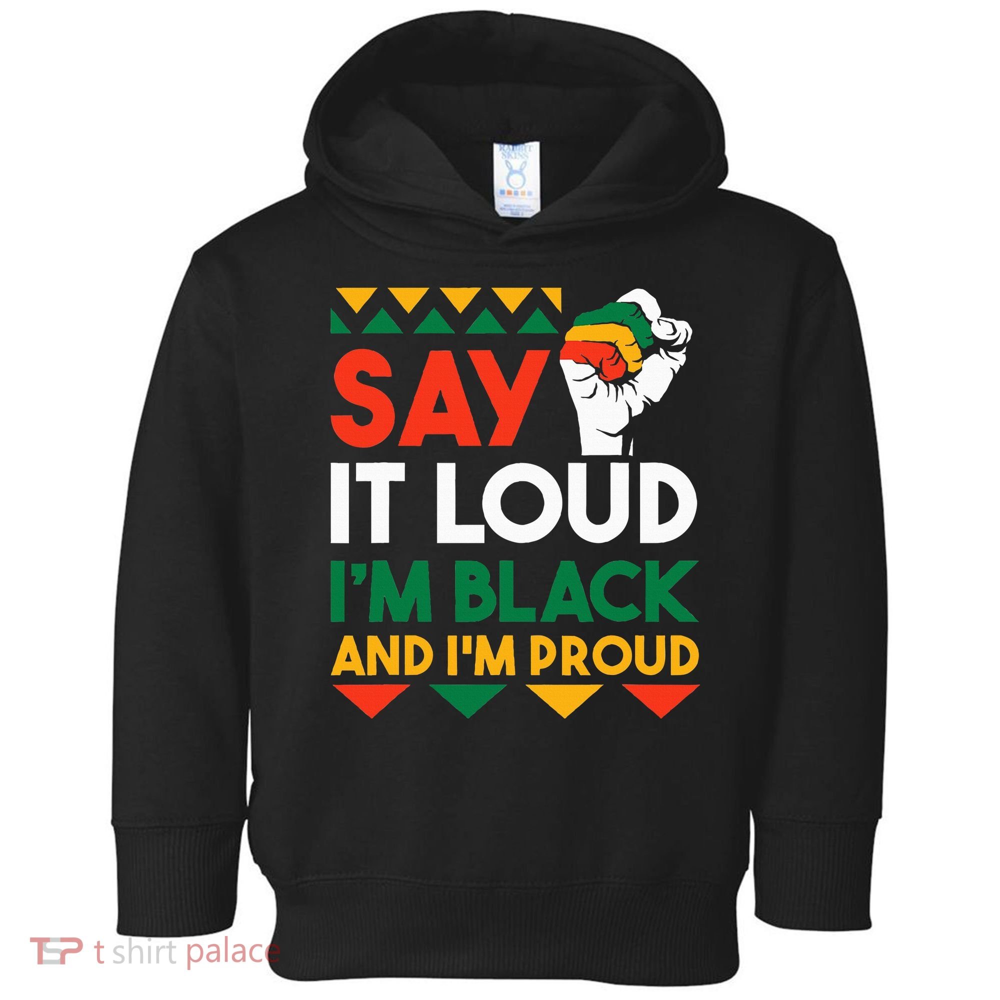 S.ay It L.oud I'm Black & I'm Proud Black History Month Toddler Hoodie