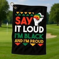 S.ay It L.oud I'm Black & I'm Proud Black History Month Golf Towel thumb 1