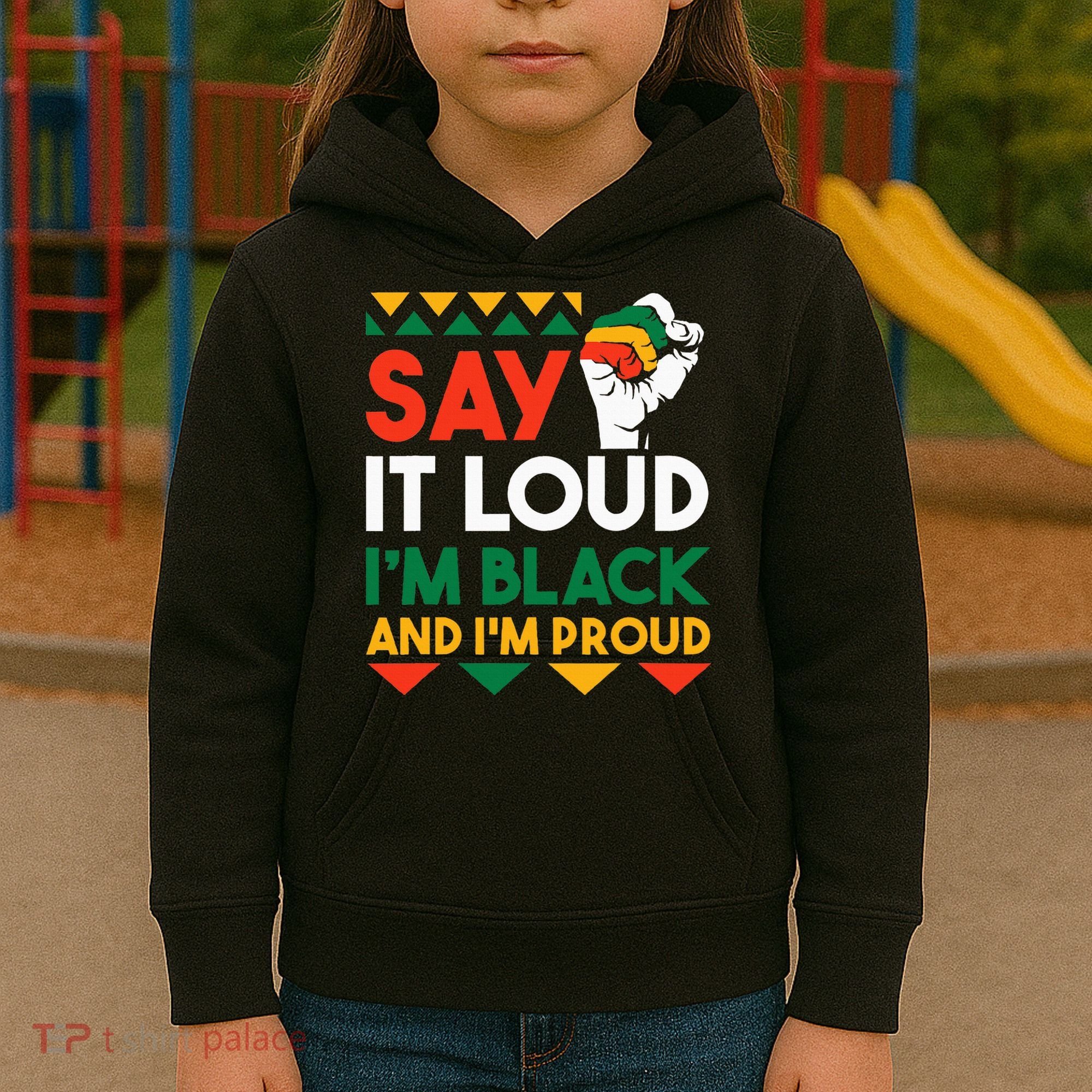S.ay It L.oud I'm Black & I'm Proud Black History Month Kids Hoodie