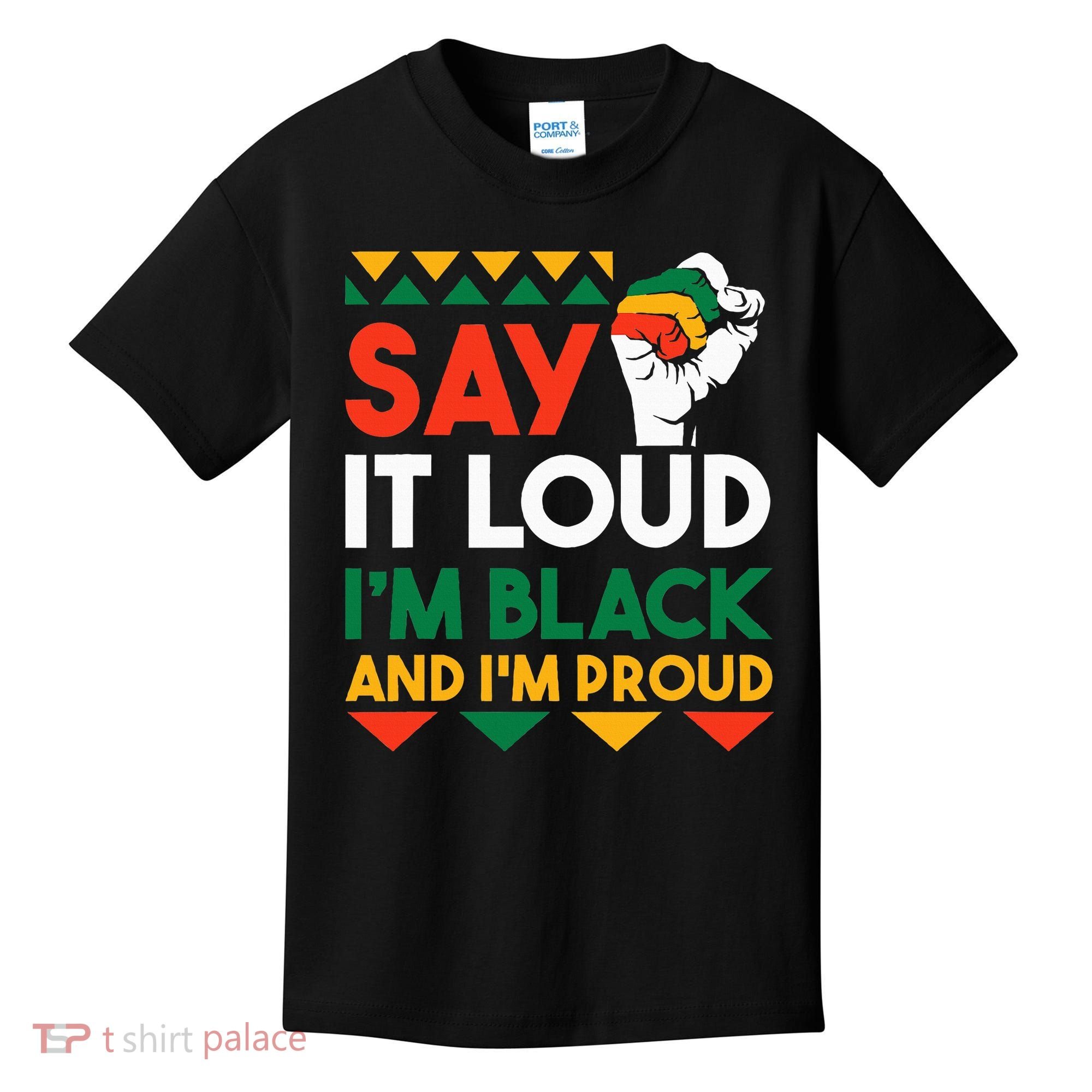 S.ay It L.oud I'm Black & I'm Proud Black History Month Kids T-Shirt