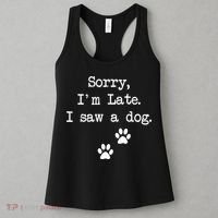 Sorry Im Late I Saw A Dog Print Paw Dog Lover Cute Gift Women's Tank Top thumb 3