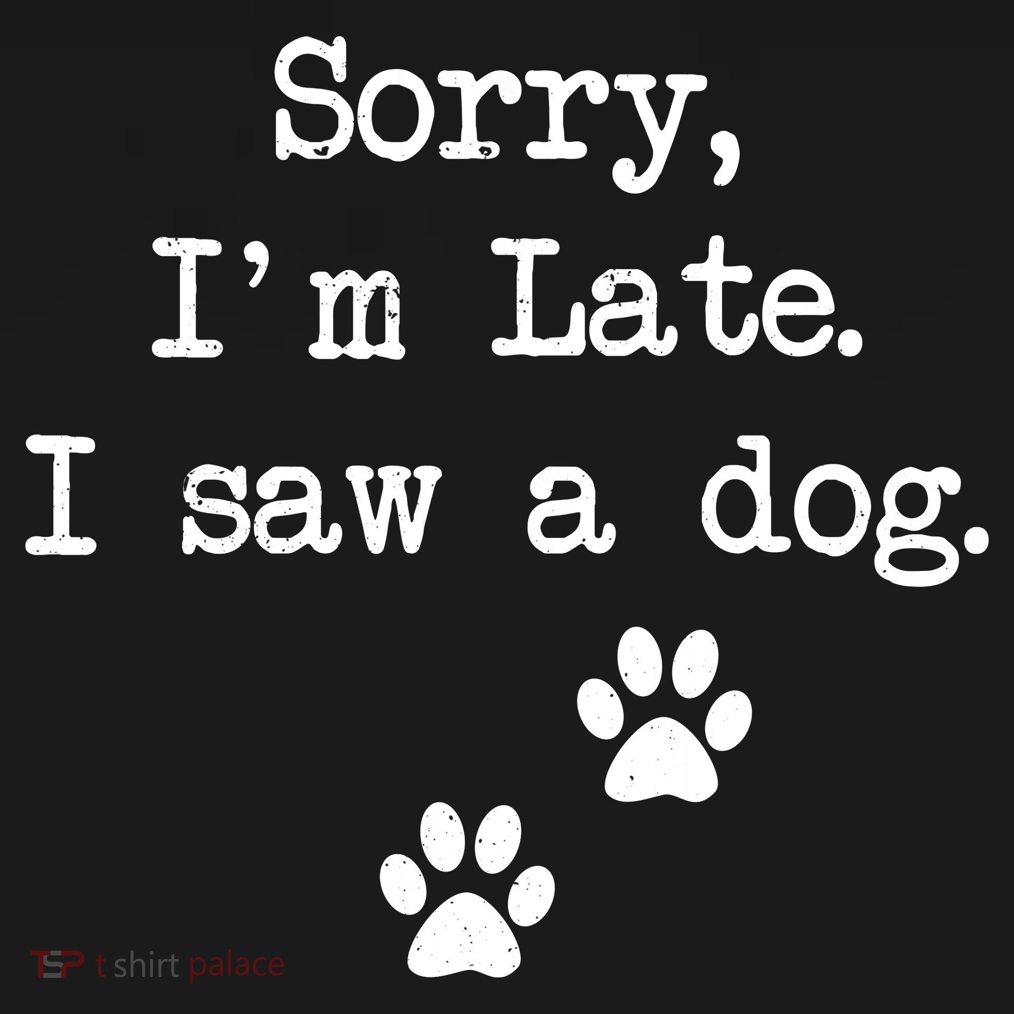 Sorry Im Late I Saw A Dog Print Paw Dog Lover Cute Gift Women's Tank Top