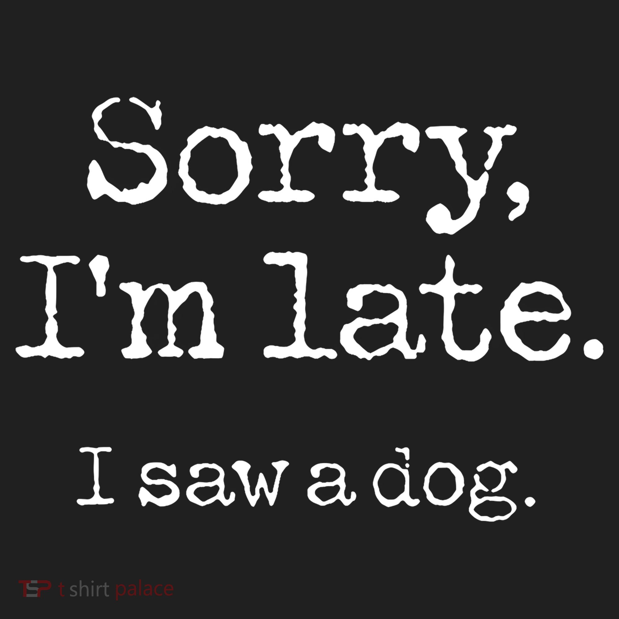 Sorry IM Late I Saw A Dog Cute Puppy Pet Lover Dog Owner Hat