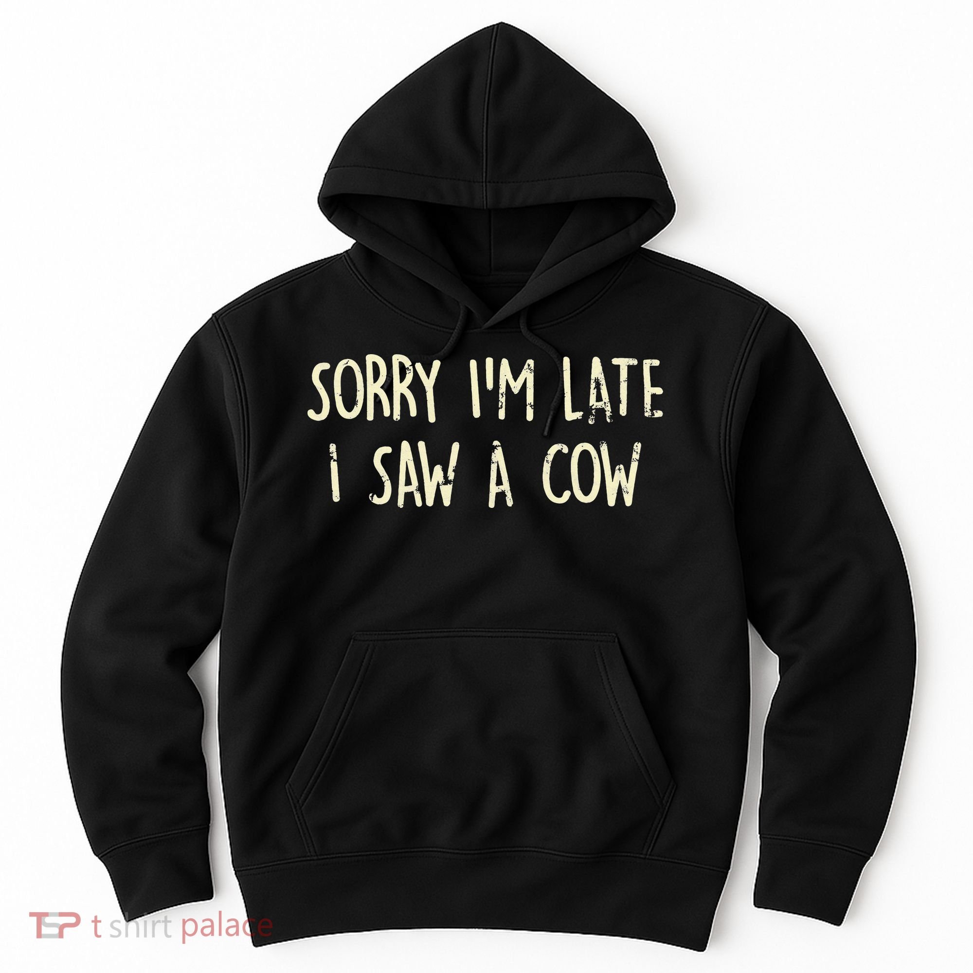 Sorry I'm Late I Saw A Cow Funny cows lovers Hoodie