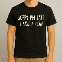 Sorry I'm Late I Saw A Cow Funny cows lovers T-Shirt thumb 3