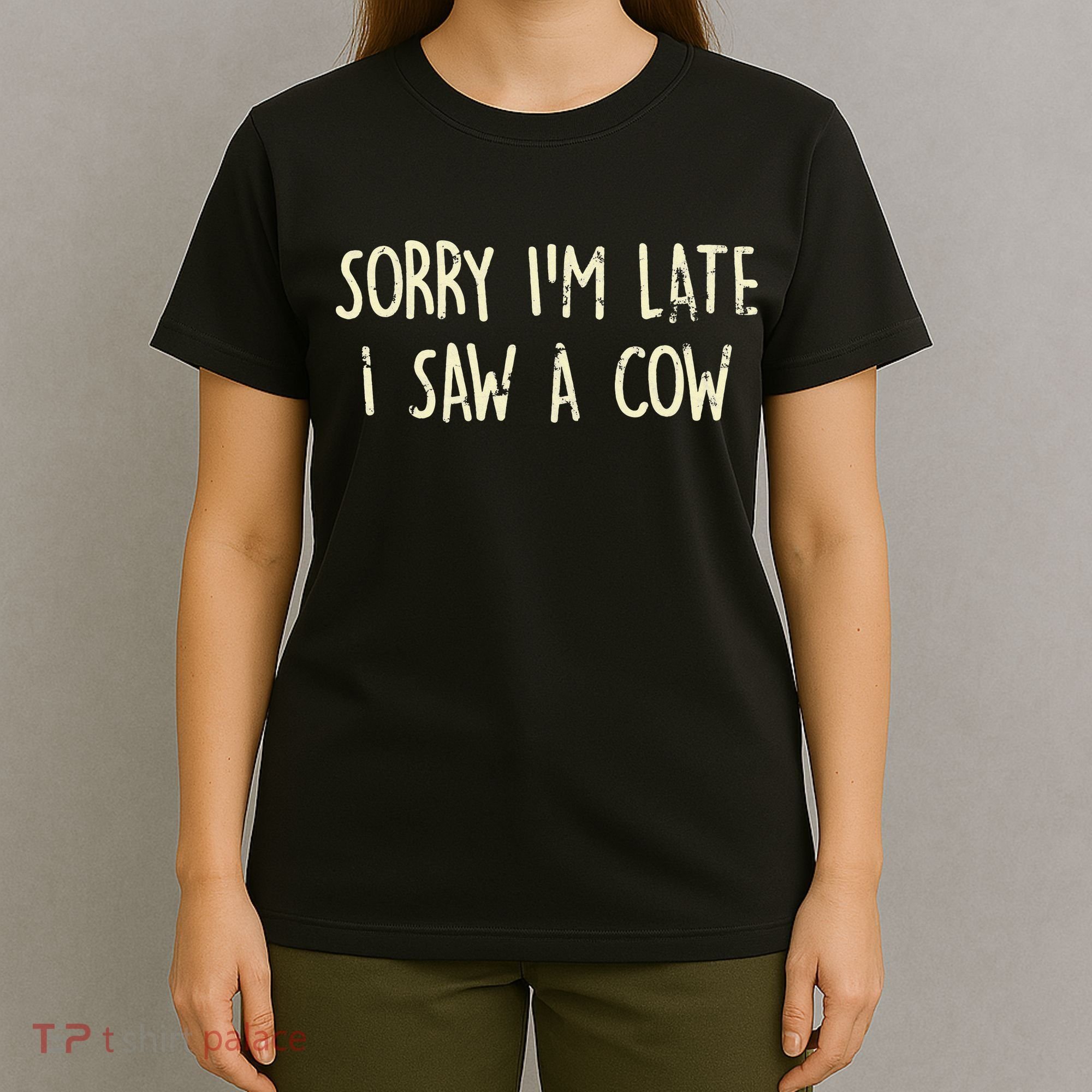 Sorry I'm Late I Saw A Cow Funny cows lovers T-Shirt