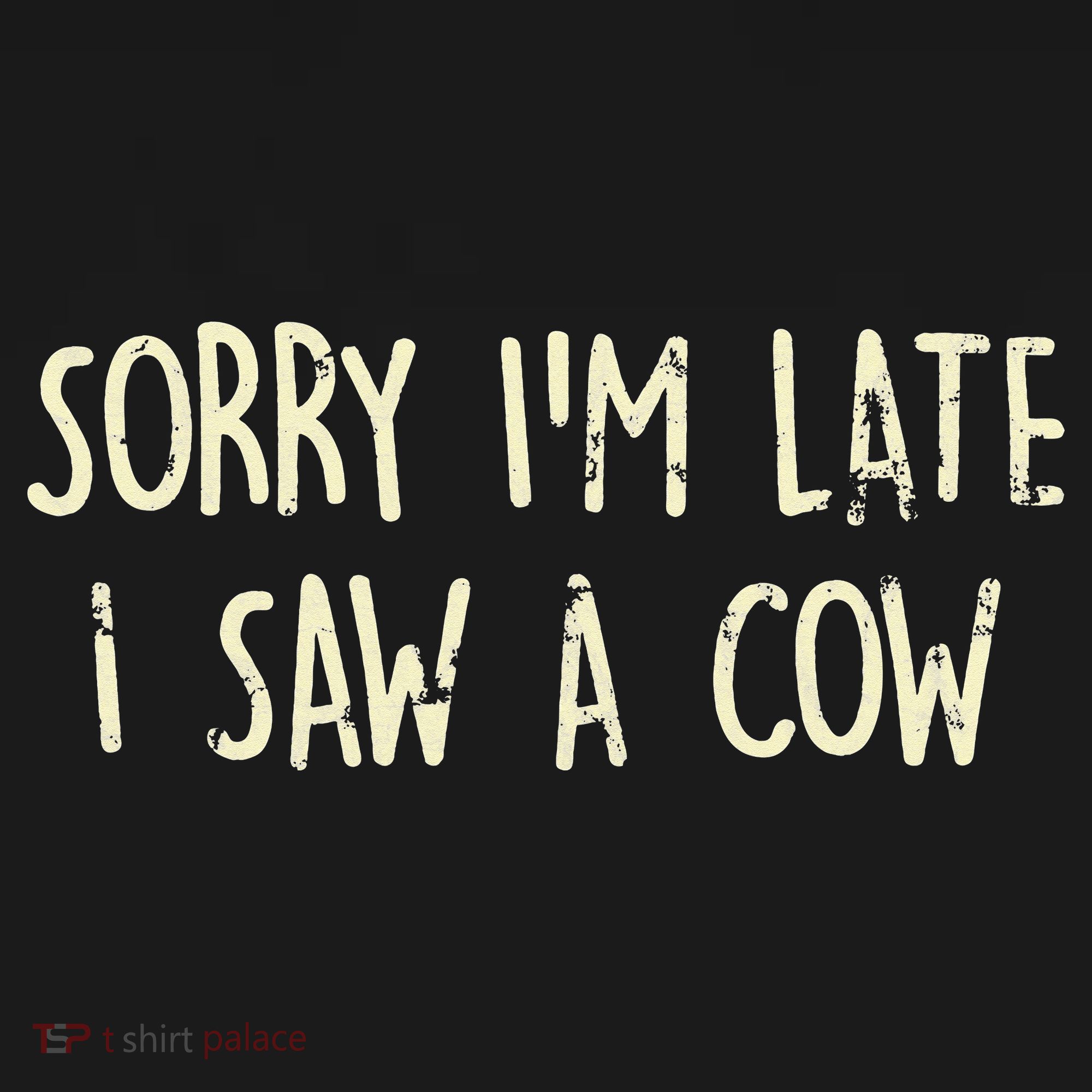 Sorry I'm Late I Saw A Cow Funny cows lovers T-Shirt