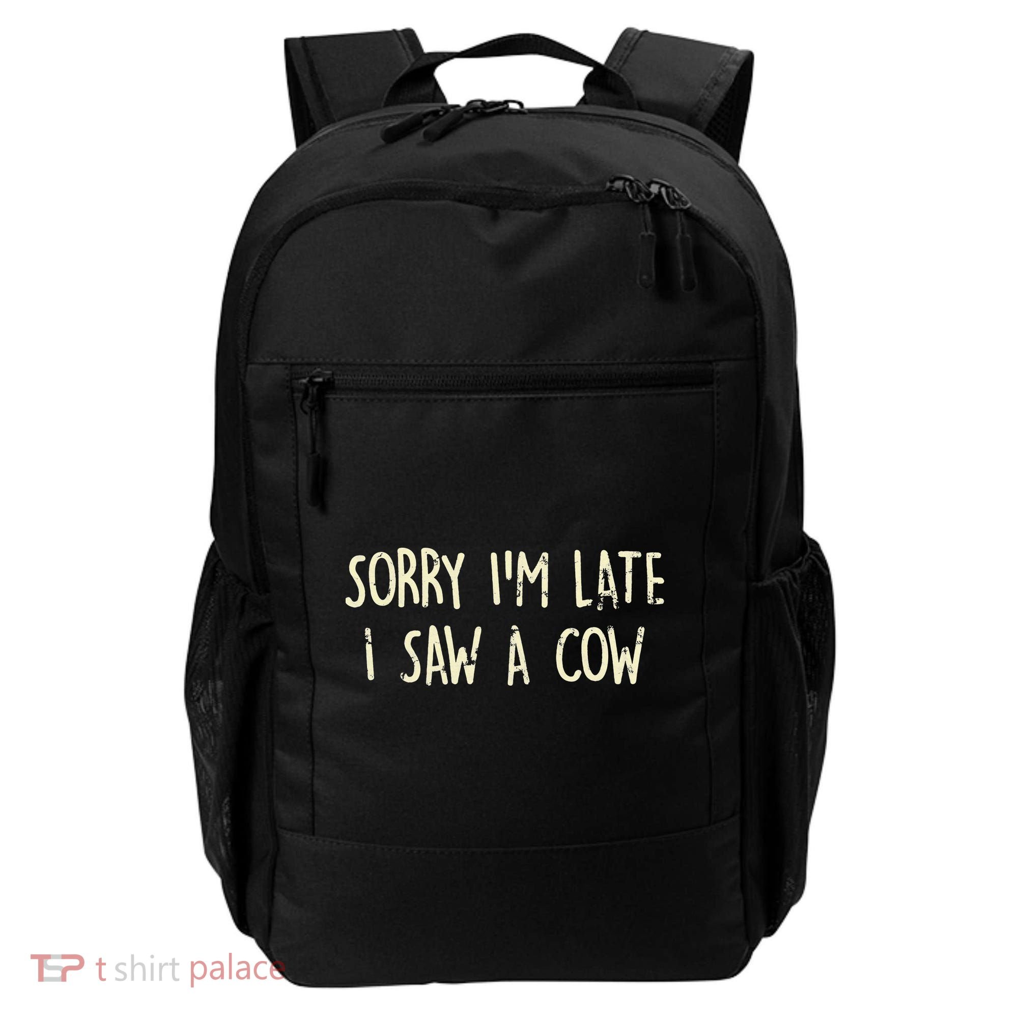 Sorry I'm Late I Saw A Cow Funny cows lovers Backpack