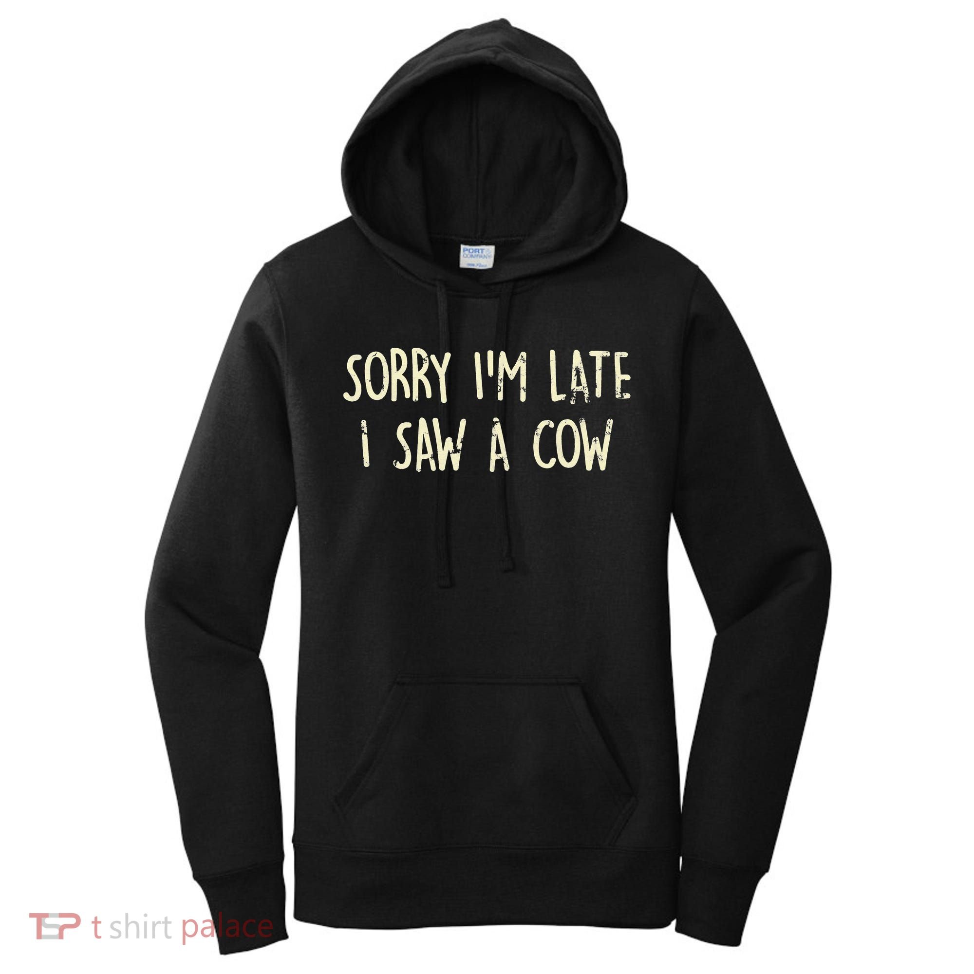 Sorry I'm Late I Saw A Cow Funny cows lovers Women's Hoodie